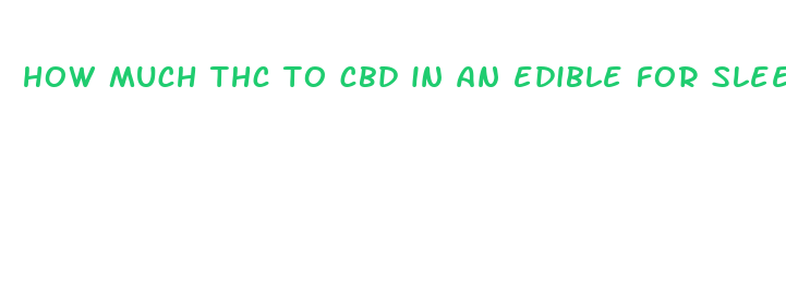 how much thc to cbd in an edible for sleep