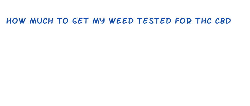 how much to get my weed tested for thc cbd