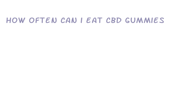 how often can i eat cbd gummies