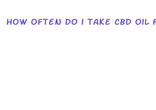 how often do i take cbd oil for chronic pain