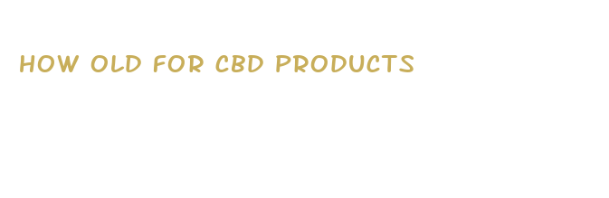 how old for cbd products