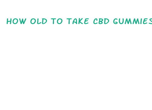 how old to take cbd gummies