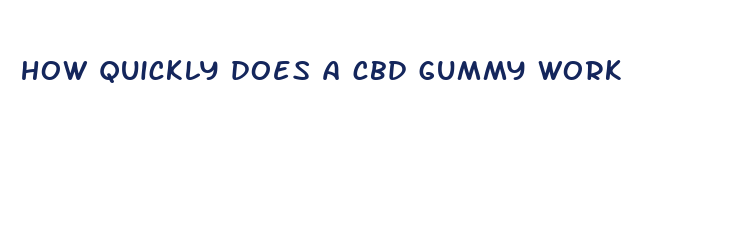 how quickly does a cbd gummy work