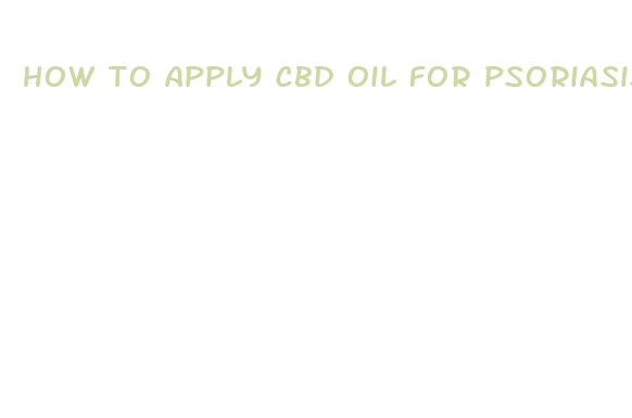 how to apply cbd oil for psoriasis