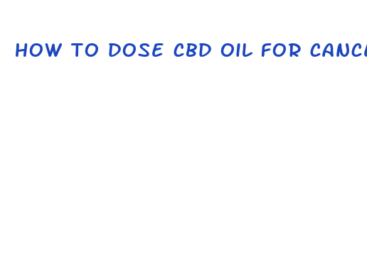 how to dose cbd oil for cancer