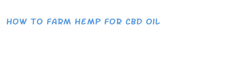 how to farm hemp for cbd oil