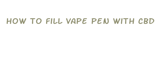 how to fill vape pen with cbd oil