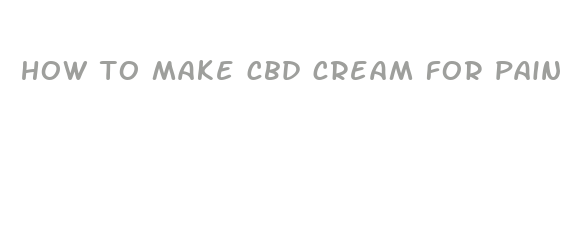 how to make cbd cream for pain