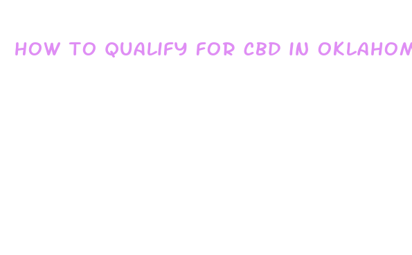 how to qualify for cbd in oklahoma