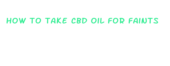 how to take cbd oil for faints