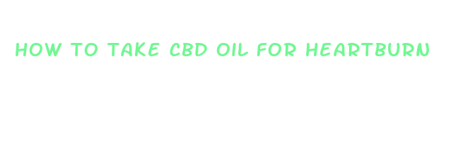 how to take cbd oil for heartburn