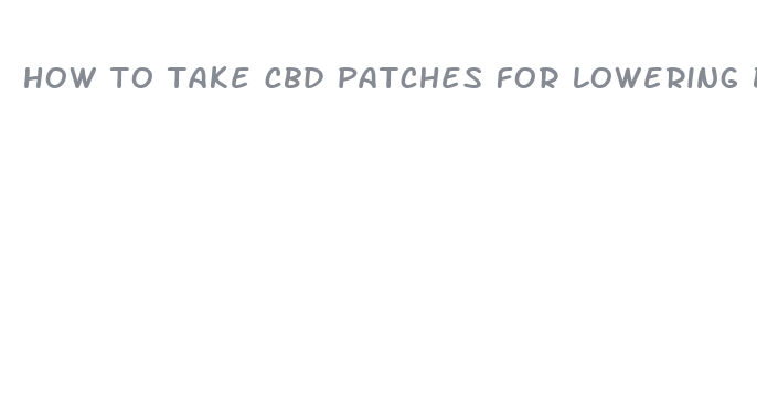 how to take cbd patches for lowering blood pressure