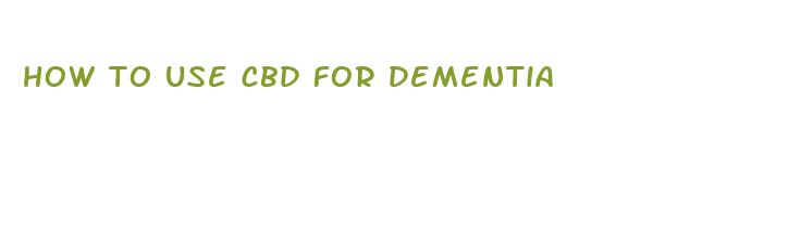 how to use cbd for dementia