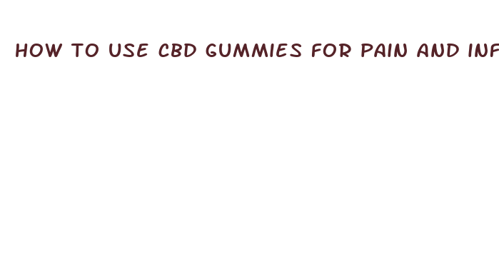 how to use cbd gummies for pain and inflammation