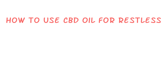 how to use cbd oil for restless leg syndrome