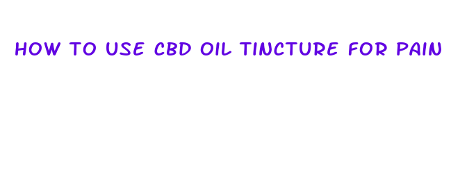 how to use cbd oil tincture for pain