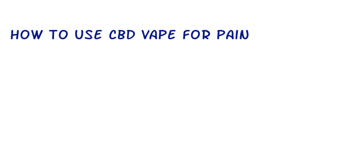 how to use cbd vape for pain