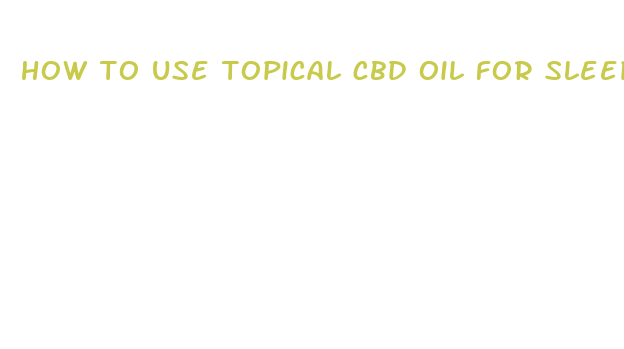 how to use topical cbd oil for sleep