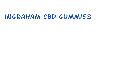 ingraham cbd gummies