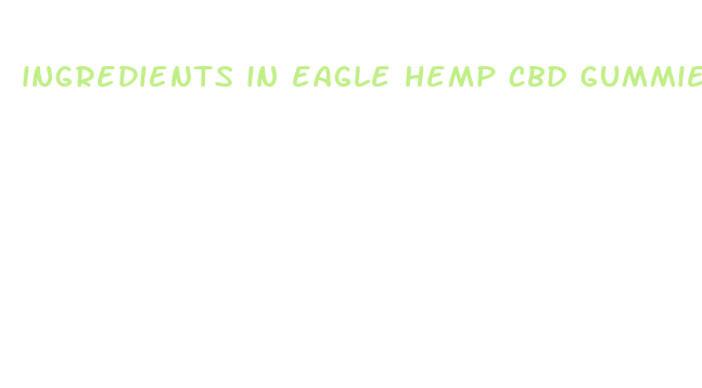 ingredients in eagle hemp cbd gummies