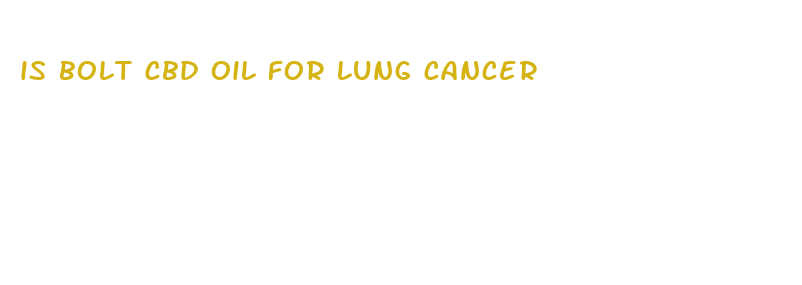 is bolt cbd oil for lung cancer