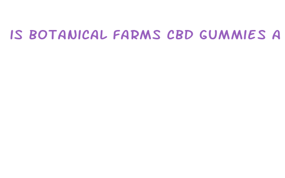 is botanical farms cbd gummies a scam