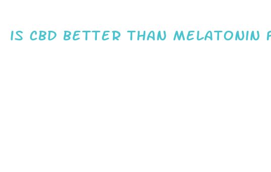 is cbd better than melatonin for sleep