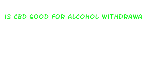 is cbd good for alcohol withdrawal