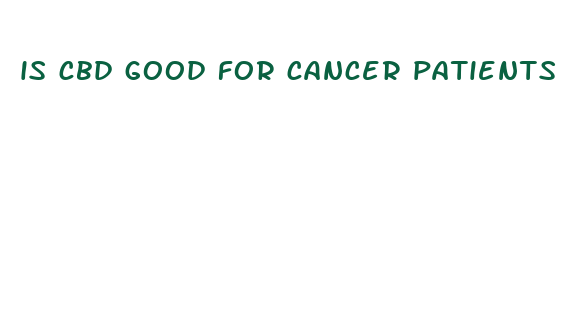 is cbd good for cancer patients