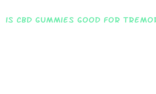 is cbd gummies good for tremors