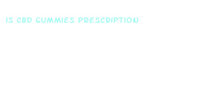 is cbd gummies prescription