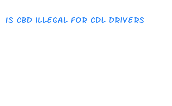 is cbd illegal for cdl drivers