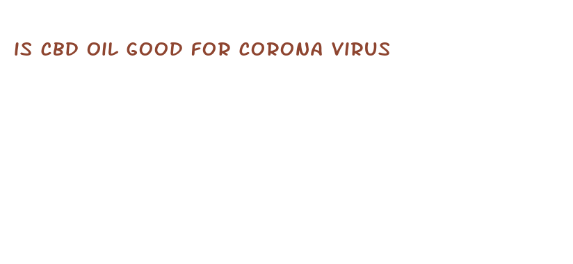 is cbd oil good for corona virus