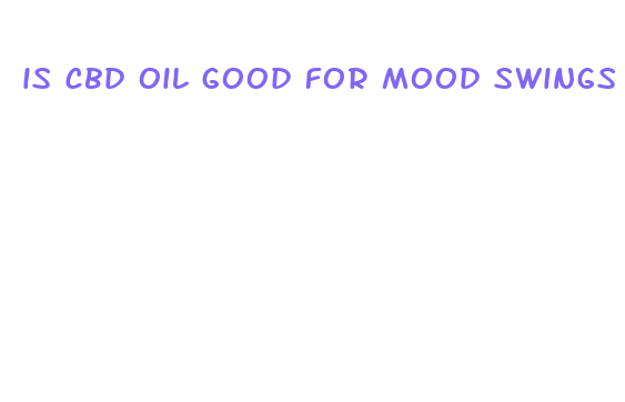 is cbd oil good for mood swings