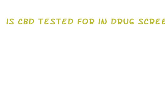 is cbd tested for in drug screening employment