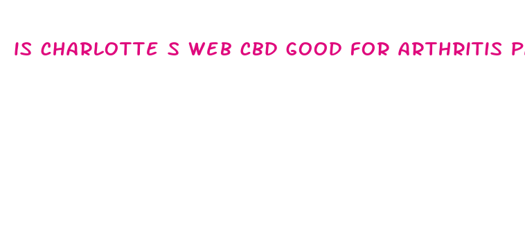 is charlotte s web cbd good for arthritis pain