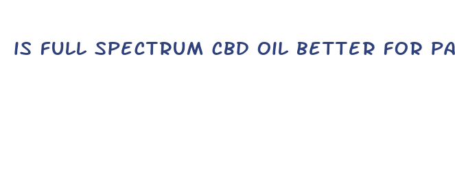 is full spectrum cbd oil better for parkinson s patients