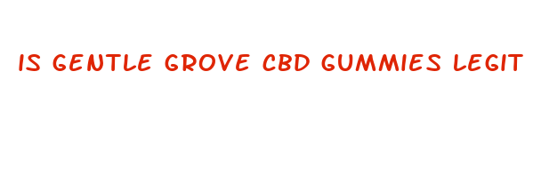 is gentle grove cbd gummies legit