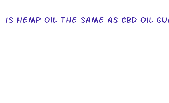 is hemp oil the same as cbd oil gummies