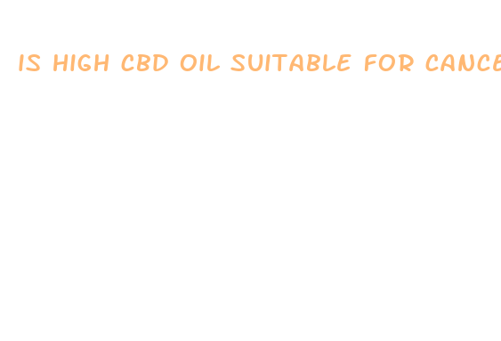 is high cbd oil suitable for cancer treatment