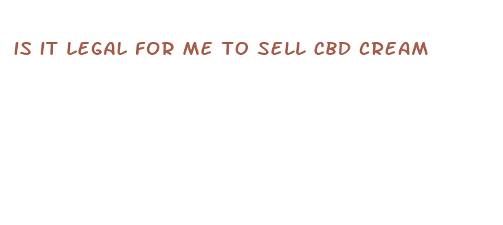 is it legal for me to sell cbd cream