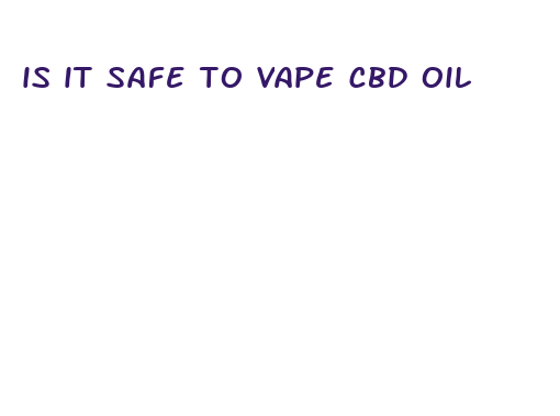 is it safe to vape cbd oil