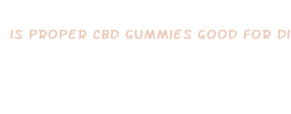 is proper cbd gummies good for diabetes