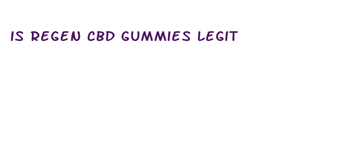 is regen cbd gummies legit