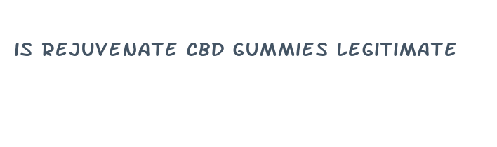 is rejuvenate cbd gummies legitimate