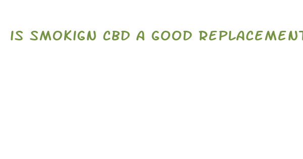 is smokign cbd a good replacement for weed