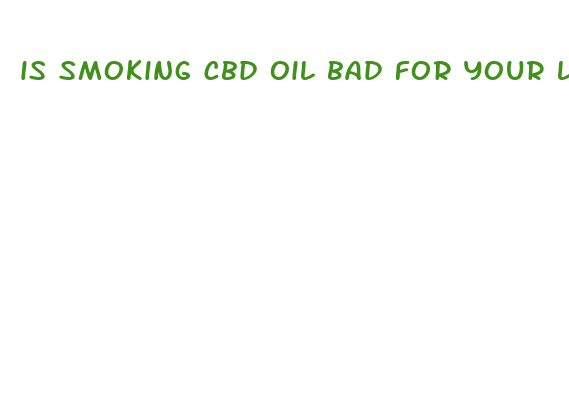 is smoking cbd oil bad for your lungs