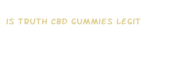 is truth cbd gummies legit