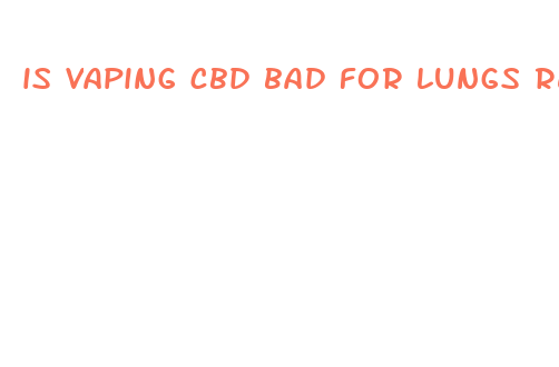 is vaping cbd bad for lungs reddit