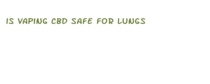 is vaping cbd safe for lungs